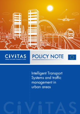 CIVITAS Policy Note: Intelligent Transport Systems and traffic management in urban areas CIVITAS Policy Note: Intelligent Transport Systems and traffic management in urban areas