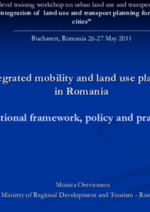 National framework and policy of integrated territorial planning - and integrated mobility and land use planning in practice in Romania - Monica Oreviceanu