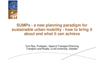 Tom Rye - SUMPs. A new planning paradigm for achieving sustai nable urban mobility. How to bring it about and what it can achieve