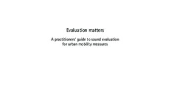 Evaluation matters - A practitioners’ guide to sound evaluation for urban mobility measures